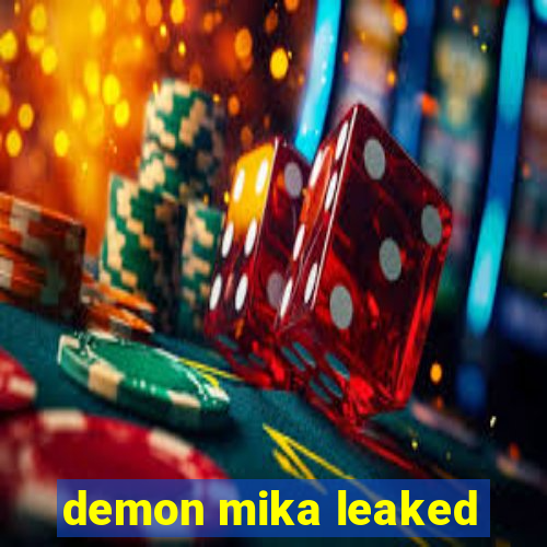 demon mika leaked